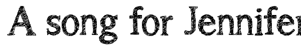A song for Jennifer font preview